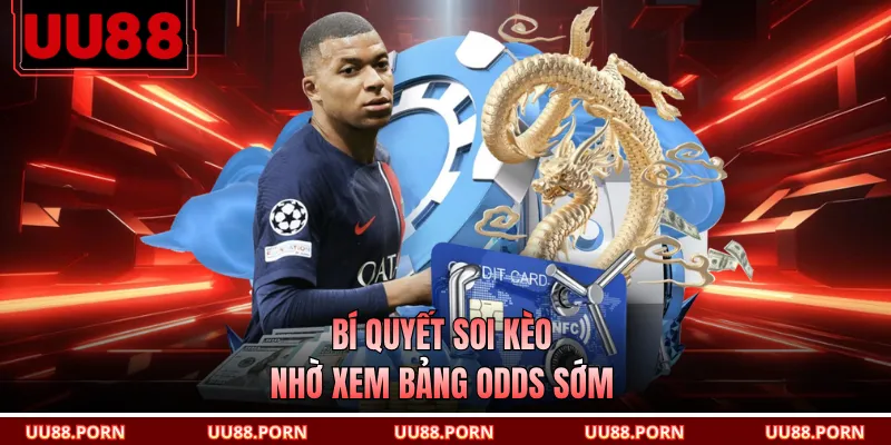 Bí quyết soi kèo nhờ xem bảng odds sớm