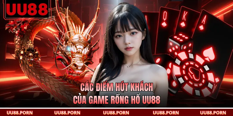 Các điểm hút khách của game rồng hổ UU88