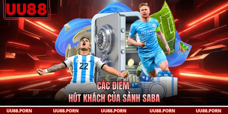 Các điểm hút khách của sảnh saba