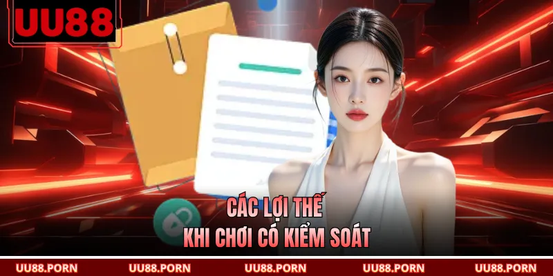 Các lợi thế khi chơi có kiểm soát