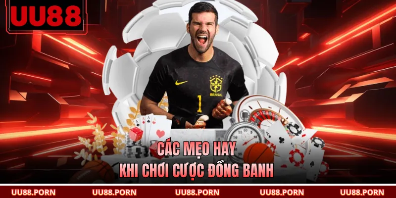 Các mẹo hay khi chơi cược đồng banh