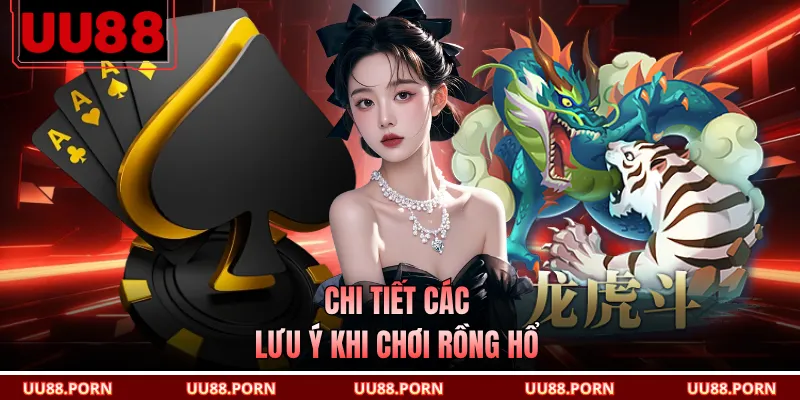 Chi tiết các lưu ý khi chơi rồng hổ