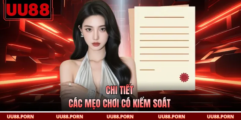 Chi tiết các mẹo chơi có kiểm soát