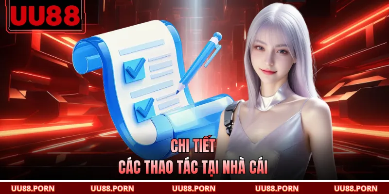 Chi tiết các thao tác tại nhà cái