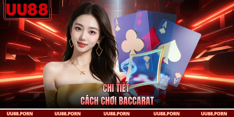 Chi tiết cách chơi Baccarat