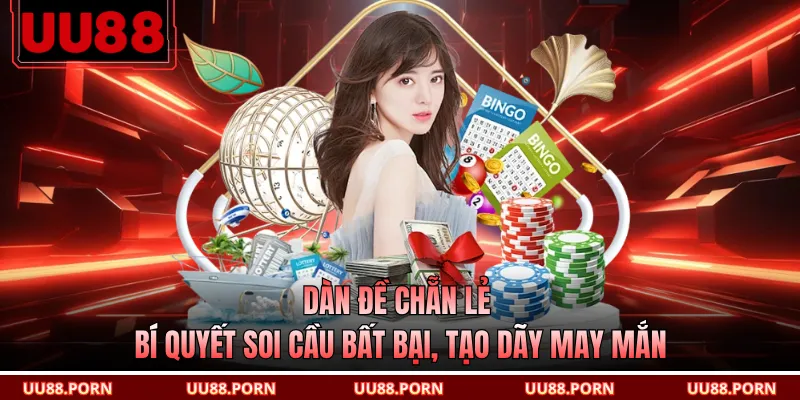Dàn Đề Chẵn Lẻ - Bí Quyết Soi Cầu Bất Bại, Tạo Dãy May Mắn