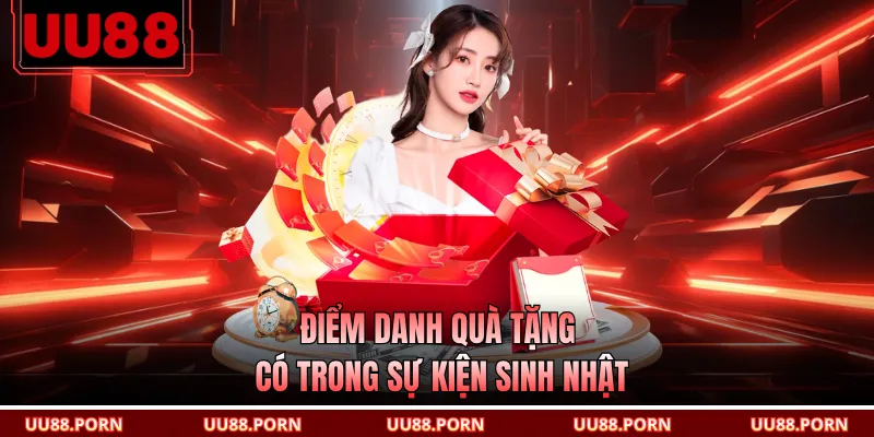 Điểm danh quà tặng có trong sự kiện sinh nhật