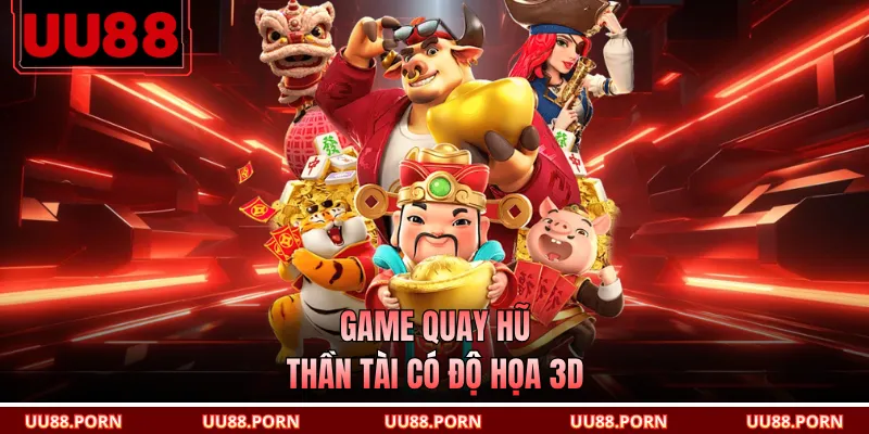 Game quay hũ thần tài có độ họa 3D