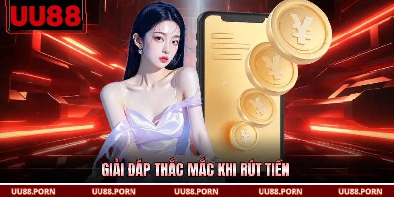 Giải đáp thắc mắc khi rút tiền