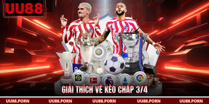 Giải thích về kèo chấp 3/4