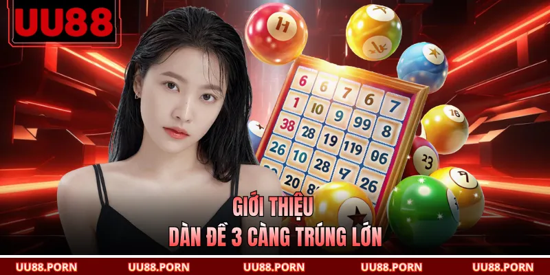 Giới thiệu dàn đề 3 càng trúng lớn