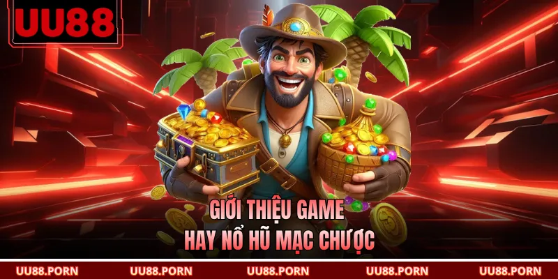 Giới thiệu game hay nổ hũ mạc chược