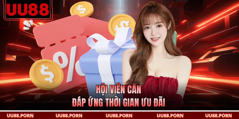Hội viên cần đáp ứng thời gian ưu đãi