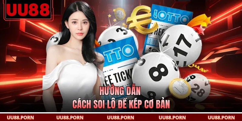 Hướng dẫn cách soi lô đề kép cơ bản