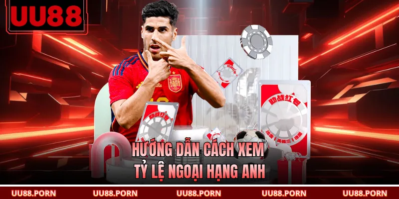 Hướng dẫn cách xem tỷ lệ Ngoại hạng Anh