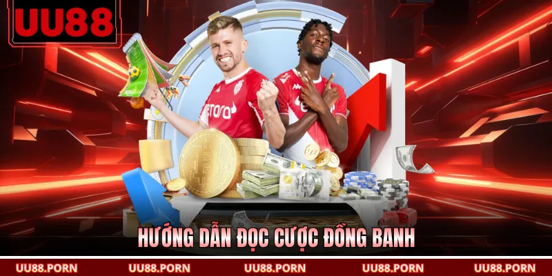 Hướng dẫn đọc cược đồng banh