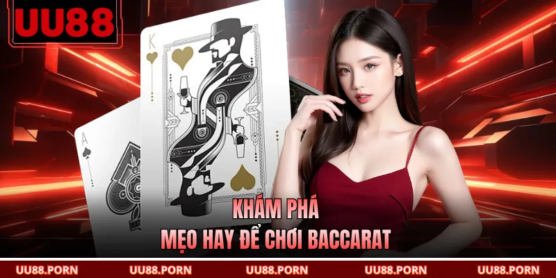 Khám phá mẹo hay để chơi Baccarat