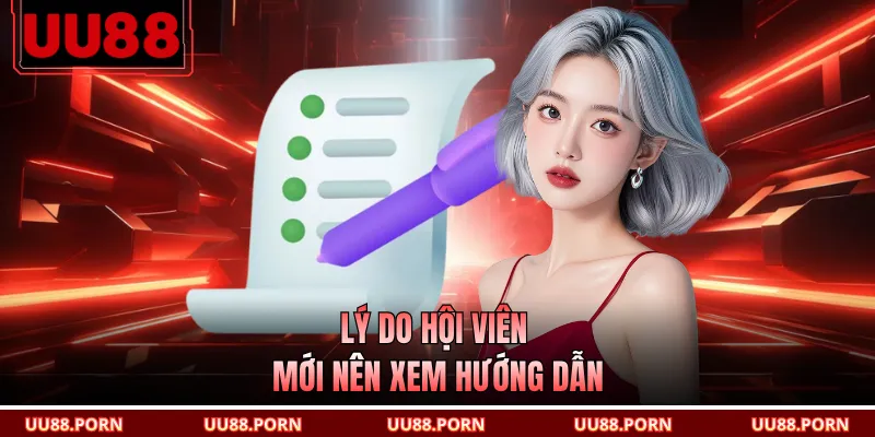 Lý do hội viên mới nên xem hướng dẫn