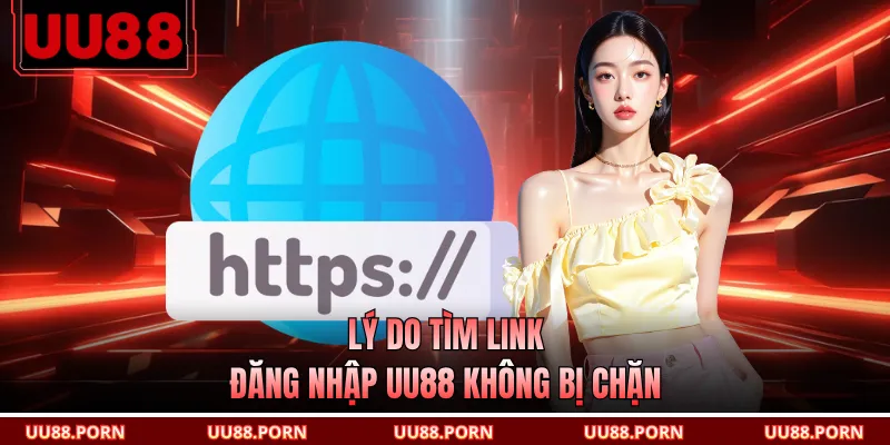 Lý do tìm link đăng nhập UU88 không bị chặn