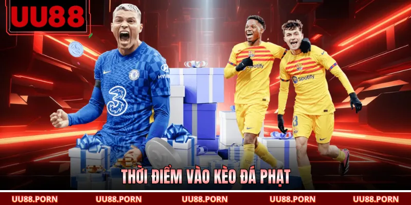 Thời điểm vào kèo đá phạt