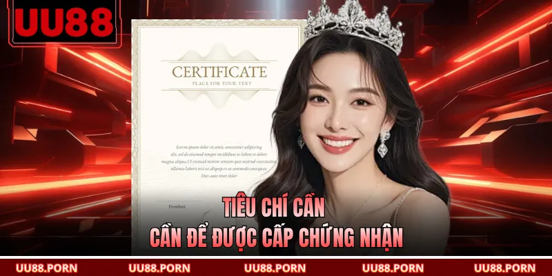 Tiêu chí cần cần để được cấp chứng nhận